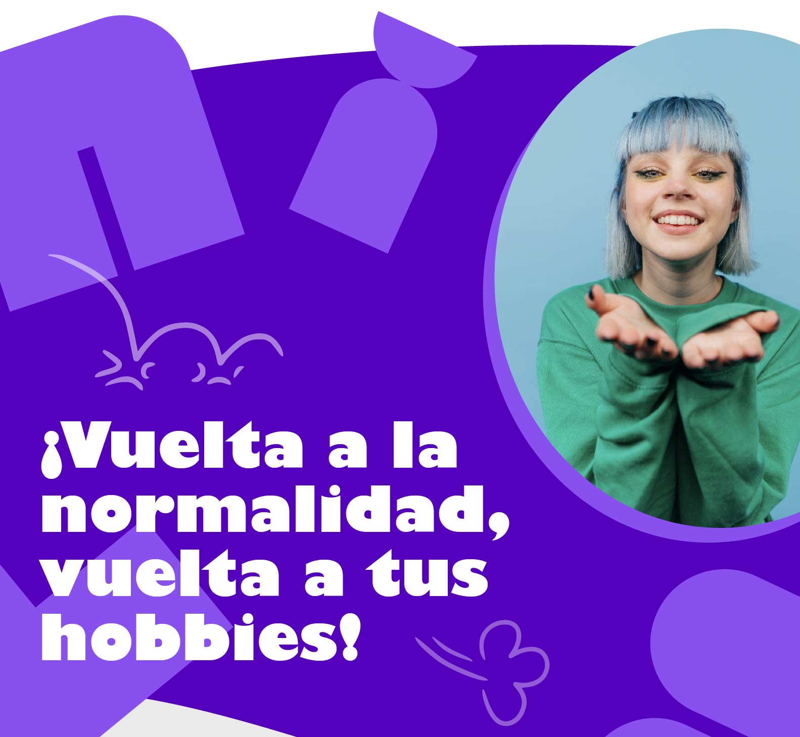 Vuela a la normalidad, vuelta a tus hobbies