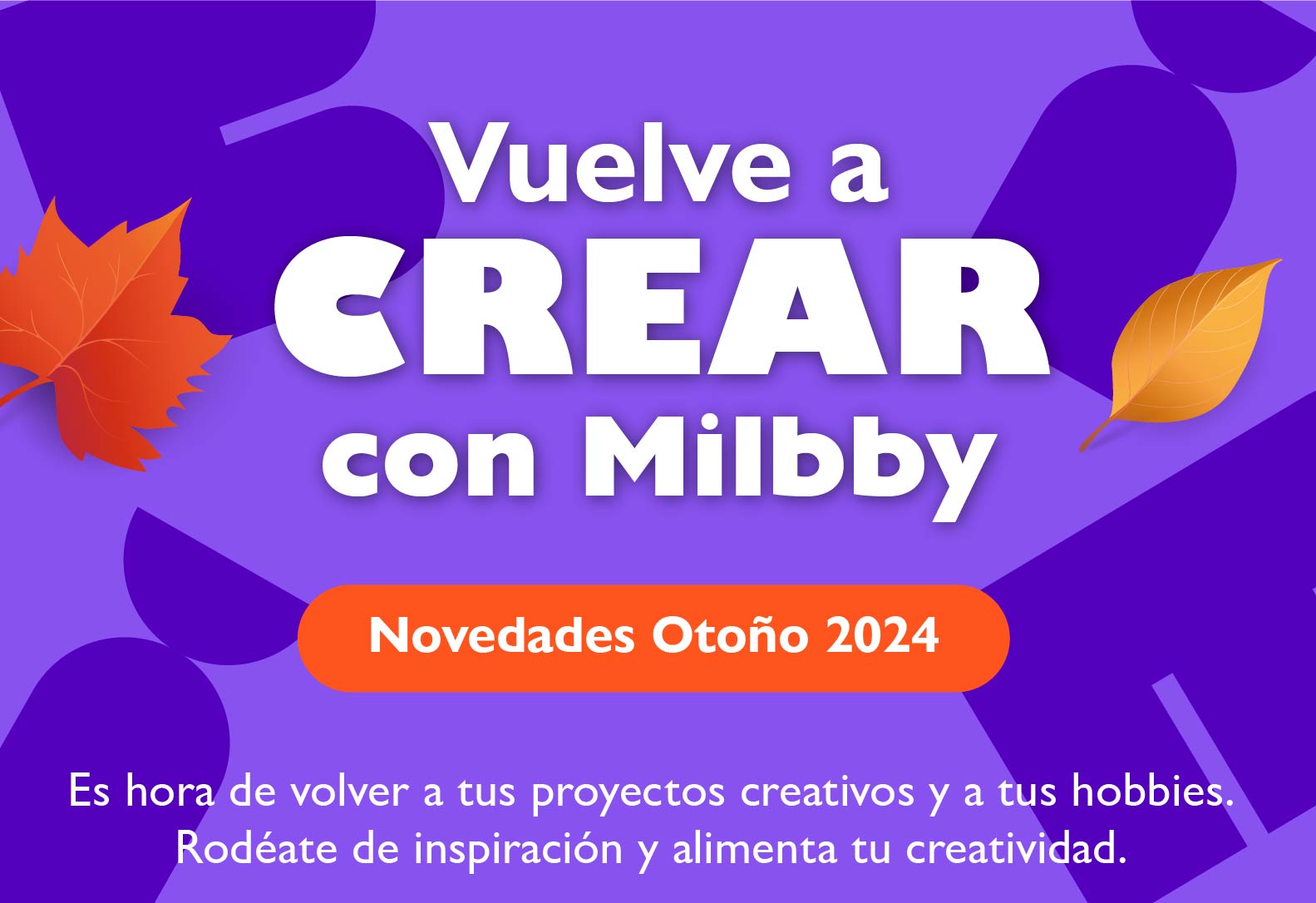 Vuelve a crear con Milbby