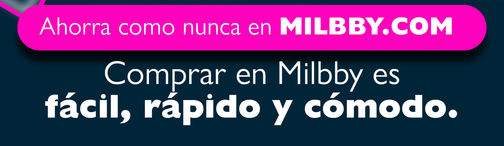 Ahorra como nunca en Milbby.com Comprar en Milbby es fácil, rápido y cómodo.